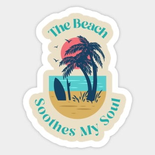 The Beach Soothes My Soul Sticker